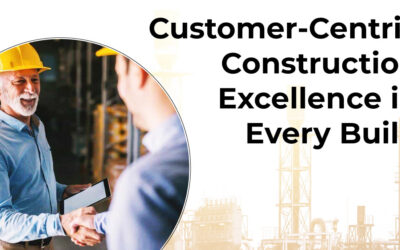 Customer-Centric Construction: Excellence In Every Project