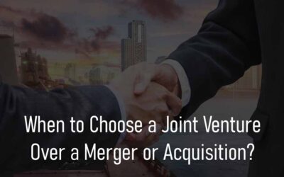 When To Choose A Joint Venture Over A Merger Or Acquisition?