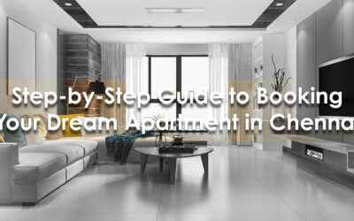 Step-by-Step Guide to Booking Your Dream Apartment in Chennai
