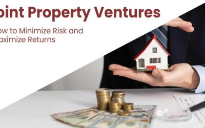 Joint Property Ventures: How to Minimize Risk and Maximize Returns