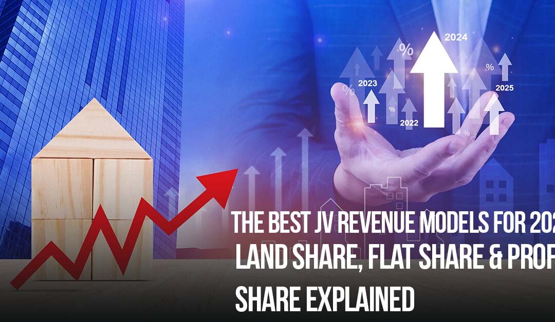 The Best JV Revenue Models for 2026: Land Share, Flat Share & Profit Share Explained