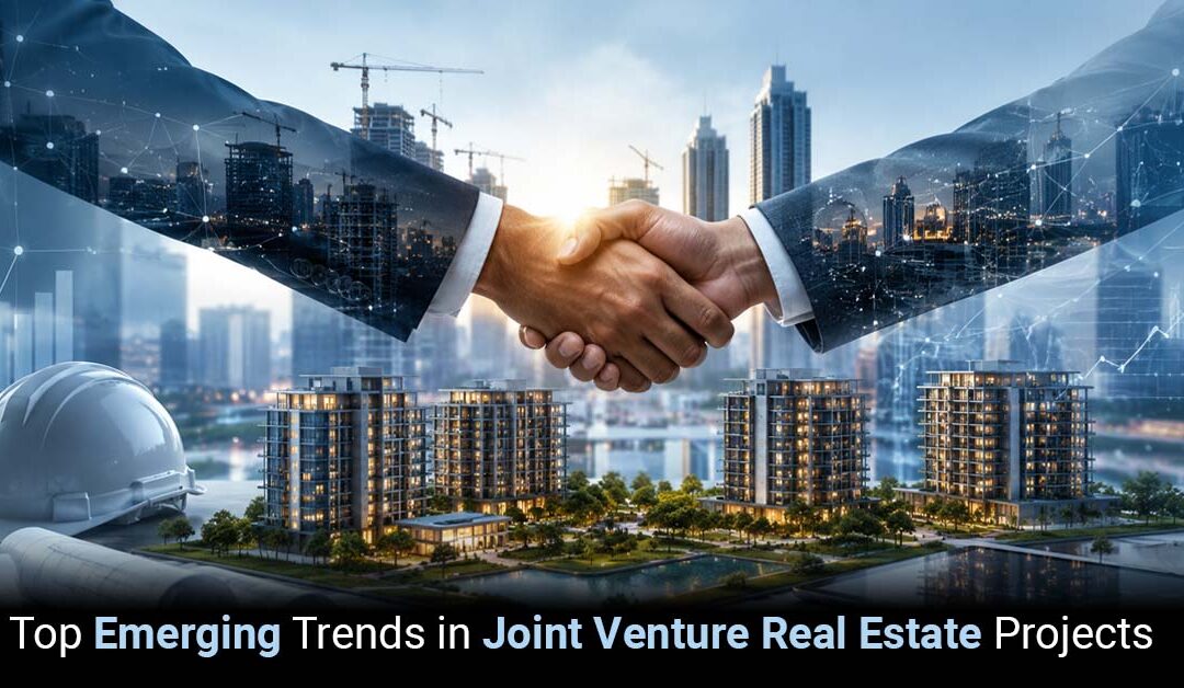 Top Emerging Trends in Joint Venture Real Estate Projects