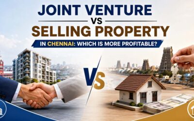 Joint Venture vs Selling Property in Chennai: Which Is More Profitable